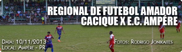 Regional de Futebol Amador - Cacique x E.C Ampére
